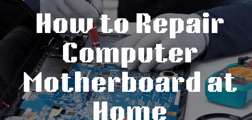 repair computer motherboard at home